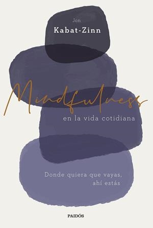 MINDFULNESS EN LA VIDA COTIDIANA | 9788449338977 | KABAT-ZINN, JON | Llibreria La Gralla | Librería online de Granollers