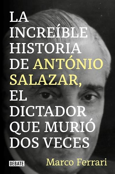 INCREÍBLE HISTORIA DE ANTÓNIO SALAZAR, EL DICTADOR QUE MURIÓ DOS VECES, LA | 9788418619083 | FERRARI, MARCO | Llibreria La Gralla | Librería online de Granollers