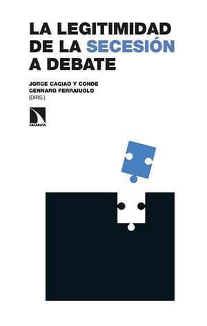 LEGITIMIDAD DE LA SECESIÓN A DEBATE, LA | 9788413523637 | CAGIAO Y CONDE, JORGE / BOSSACOMA BUSQUETS, PAU / FERRAIUOLO, GENNARO | Llibreria La Gralla | Llibreria online de Granollers
