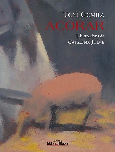 ACORAR | 9788409350735 | GOMILA NADAL, TONI | Llibreria La Gralla | Librería online de Granollers