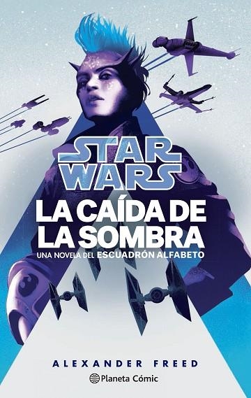 STAR WARS. LA CAÍDA DE LA SOMBRA. ESCUADRÓN ALFABETO Nº 02/03 (NOVELA) | 9788411121132 | FREED, ALEXANDER | Llibreria La Gralla | Librería online de Granollers