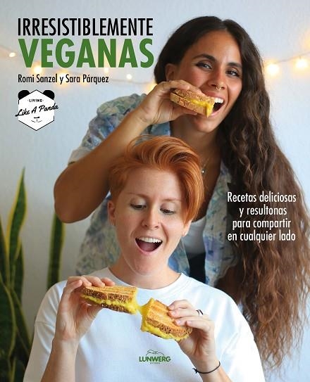 IRRESISTIBLEMENTE VEGANAS | 9788418820229 | SANZEL, ROMI / SARA PÁRQUEZ (LIVING LIKE A PANDA) | Llibreria La Gralla | Llibreria online de Granollers