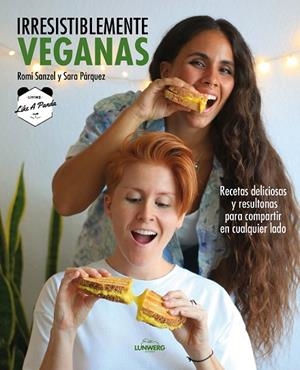 IRRESISTIBLEMENTE VEGANAS | 9788418820229 | SANZEL, ROMI / SARA PÁRQUEZ (LIVING LIKE A PANDA) | Llibreria La Gralla | Librería online de Granollers