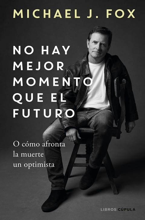 NO HAY MEJOR MOMENTO QUE EL FUTURO | 9788448029197 | J. FOX, MICHAEL | Llibreria La Gralla | Llibreria online de Granollers