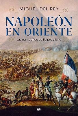 NAPOLEÓN EN ORIENTE | 9788413842523 | DEL REY, MIGUEL | Llibreria La Gralla | Librería online de Granollers