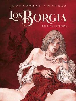 BORGIA, LOS  EDICIÓN INTEGRAL. NUEVA EDICION | 9788467948912 | MANARA; JODOROWSKY | Llibreria La Gralla | Librería online de Granollers
