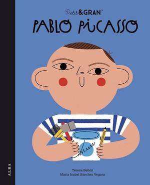 PETIT&GRAN PABLO PICASSO | 9788490658550 | SÁNCHEZ VEGARA, MARÍA ISABEL | Llibreria La Gralla | Llibreria online de Granollers