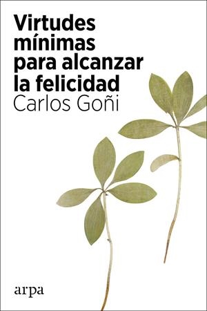 VIRTUDES MÍNIMAS PARA ALCANZAR LA FELICIDAD | 9788418741135 | GOÑI, CARLOS | Llibreria La Gralla | Llibreria online de Granollers
