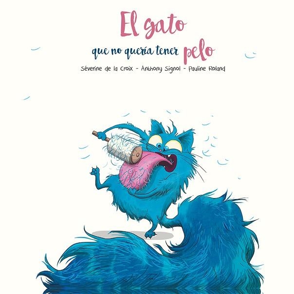 GATO QUE NO QUERÍA TENER PELO, EL | 9788491455288 | DE LA CROIX, SÈVERINE ; SIGNOL, ANTHONY | Llibreria La Gralla | Librería online de Granollers