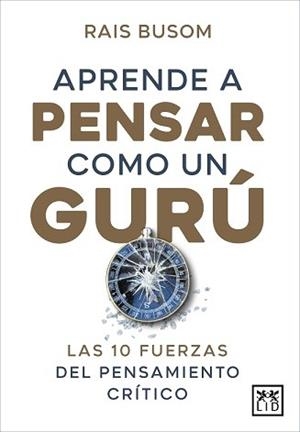 APRENDER A PENSAR COMO UN GURÚ | 9788416750849 | BUSOM, RAIS | Llibreria La Gralla | Llibreria online de Granollers