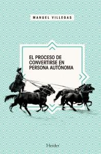 PROCESO DE CONVERTIRSE EN PERSONA AUTÓNOMA, EL | 9788425434518 | VILLEGAS BESORA, MANUEL | Llibreria La Gralla | Librería online de Granollers