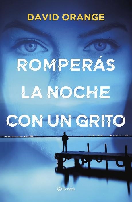 ROMPERÁS LA NOCHE CON UN GRITO | 9788408251804 | ORANGE, DAVID | Llibreria La Gralla | Llibreria online de Granollers