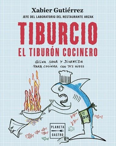 TIBURCIO, EL TIBURÓN COCINERO | 9788408251897 | GUTIÉRREZ, XABIER | Llibreria La Gralla | Librería online de Granollers