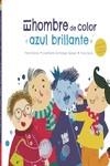 HOMBRE DE COLOR AZUL BRILLANTE, EL  | 9788419106094 | DOMÍNGUEZ VÁZQUEZ, JOSÉ R.; GARCÍA , ANNA ; MONROE, YRENE | Llibreria La Gralla | Llibreria online de Granollers