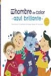 HOMBRE DE COLOR AZUL BRILLANTE, EL  | 9788419106094 | DOMÍNGUEZ VÁZQUEZ, JOSÉ R.; GARCÍA , ANNA ; MONROE, YRENE | Llibreria La Gralla | Librería online de Granollers