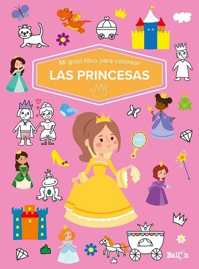 MI GRAN LIBRO PARA COLOREAR - LAS PRINCESAS | 9789403226040 | BALLON | Llibreria La Gralla | Llibreria online de Granollers