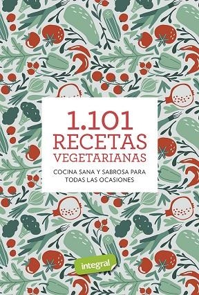 1.101 RECETAS VEGETARIANAS | 9788491181224 | CUERPOMENTE | Llibreria La Gralla | Librería online de Granollers