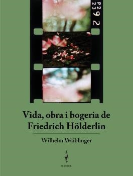 VIDA, OBRA I BOGERIA DE FRIEDRICH HÖLDERLIN | 9788409360246 | WAIBLINGER, WILHEM | Llibreria La Gralla | Librería online de Granollers