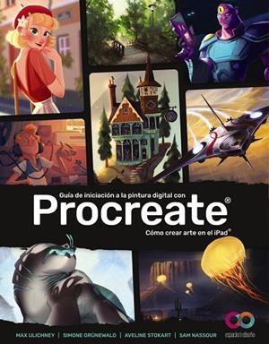 GUÍA DE INICIACIÓN A LA PINTURA DIGITAL CON PROCREATE | 9788441544956 | ULICHNEY, MAX / GRÜNEWALD, SIMONE / STOKART, AVELINE / NASSOUR, SAM | Llibreria La Gralla | Librería online de Granollers