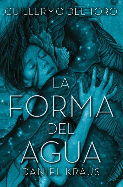 FORMA DEL AGUA, LA (BOLSILLO) | 9788416622740 | DEL TORO, GUILLERMO / KRAUS, DANIEL | Llibreria La Gralla | Llibreria online de Granollers