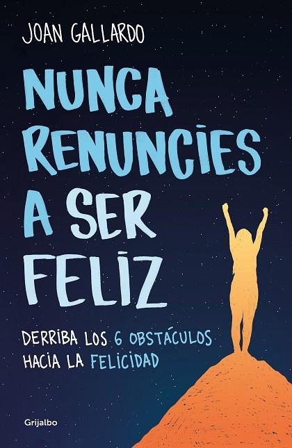 NUNCA RENUNCIES A SER FELIZ | 9788425360794 | GALLARDO, JOAN | Llibreria La Gralla | Librería online de Granollers