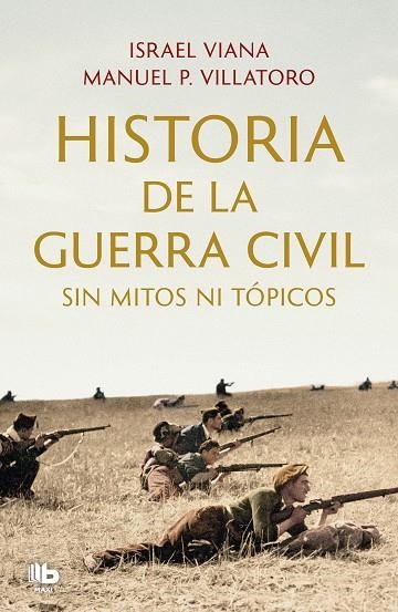 HISTORIA DE LA GUERRA CIVIL SIN MITOS NI TÓPICOS | 9788413143811 | VILLATORO, MANUEL P. ; VIANA, ISRAEL | Llibreria La Gralla | Librería online de Granollers
