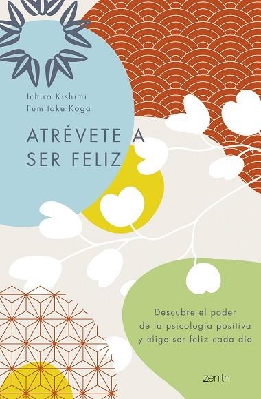 ATRÉVETE A SER FELIZ | 9788408250692 | KISHIMI, ICHIRO / KOGA, FUMITAKE | Llibreria La Gralla | Llibreria online de Granollers