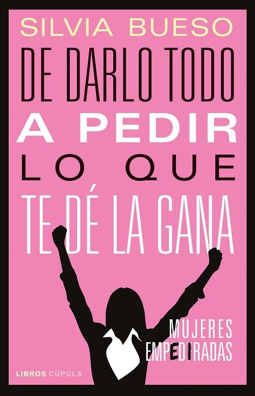 DE DARLO TODO A PEDIR LO QUE TE DÉ LA GANA | 9788448029159 | BUESO, SILVIA | Llibreria La Gralla | Llibreria online de Granollers