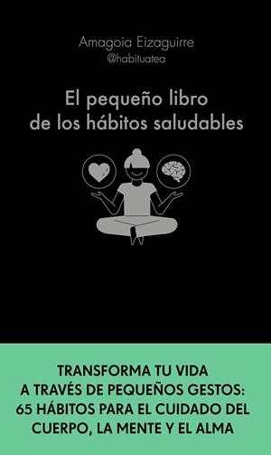 PEQUEÑO LIBRO DE LOS HÁBITOS SALUDABLES, EL | 9788413441276 | EIZAGUIRRE, AMAGOIA | Llibreria La Gralla | Llibreria online de Granollers