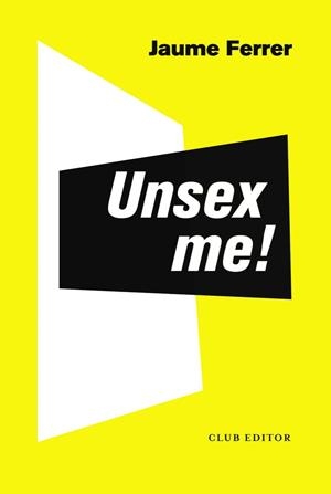 UNSEX ME! | 9788473293235 | FERRER CARMONA, JAUME | Llibreria La Gralla | Librería online de Granollers