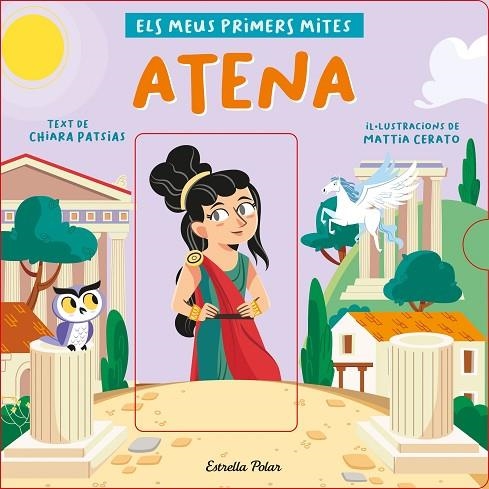 ATENA. ELS MEUS PRIMERS MITES | 9788418444524 | PATSIAS, CHIARA / CERATO, MATTIA | Llibreria La Gralla | Librería online de Granollers