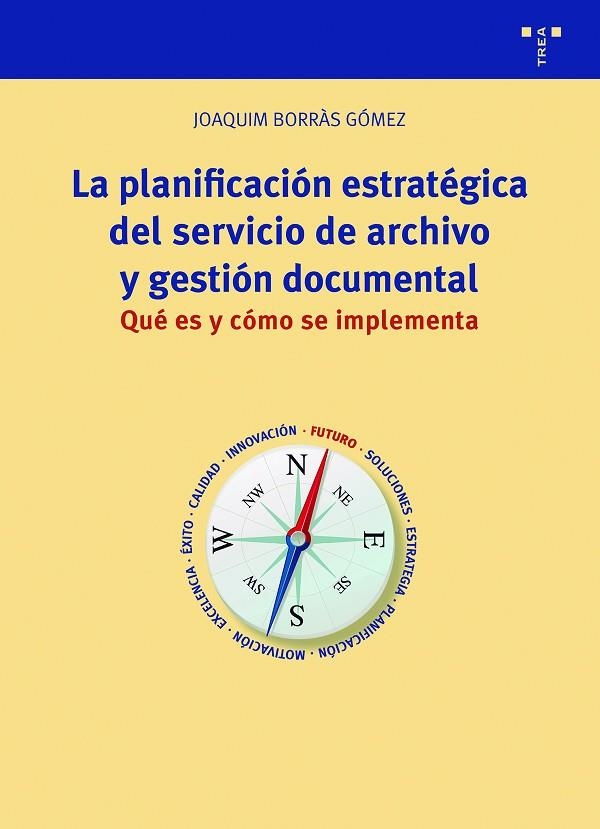 LA PLANIFICACIÓN ESTRATÉGICA DEL SERVICIO DE ARCHIVO Y GESTIÓN DOCUMENTAL | 9788418105616 | BORRÀS GÓMEZ, JOAQUIM | Llibreria La Gralla | Llibreria online de Granollers