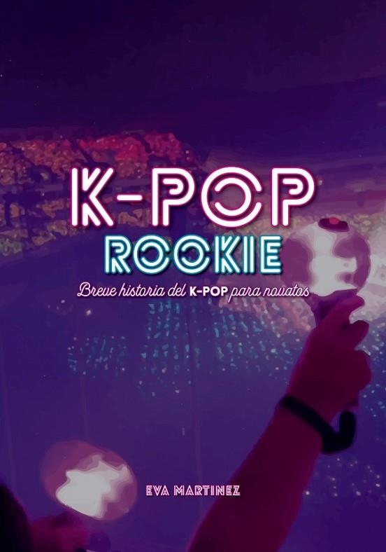 K-POP ROOKIE | 9788418898037 | MARTÍNEZ RAMÍREZ, EVA | Llibreria La Gralla | Librería online de Granollers