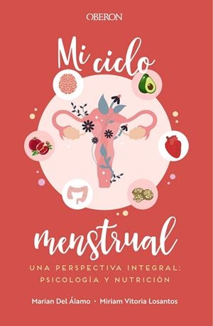 MI CICLO MENSTRUAL. UNA PERSPECTIVA INTEGRAL: PSICOLOGÍA Y NUTRICIÓN | 9788441545083 | DEL ÁLAMO ROBLEDO, MARIAN / VITORIA LOSANTOS, MIRIAM | Llibreria La Gralla | Llibreria online de Granollers