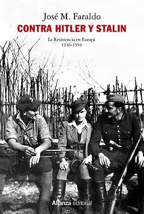 CONTRA HITLER Y STALIN. LA RESISTENCIA EN EUROPA (1936-1956) | 9788413626314 | FARALDO JARILLO, JOSÉ MARÍA | Llibreria La Gralla | Llibreria online de Granollers