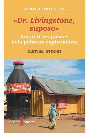 DR. LIVINGSTONE, SUPOSO | 9788412311761 | MORET, XAVIER | Llibreria La Gralla | Librería online de Granollers