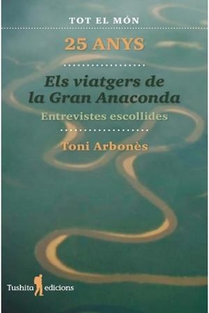 VIATGERS DE LA GRAN ANACONDA, ELS (25 ANYS) | 9788412393835 | ARBONÈS, TONI | Llibreria La Gralla | Librería online de Granollers