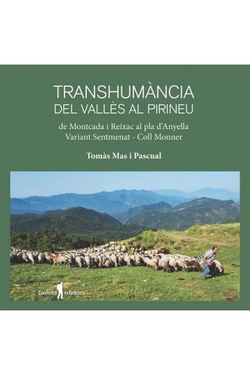 TRANSHUMÀNCIA DEL VALLÈS AL PIRINEU | 9788412393828 | MAS PASCUAL, TOMAS | Llibreria La Gralla | Librería online de Granollers