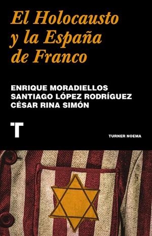 HOLOCAUSTO Y LA ESPAÑA DE FRANCO, EL | 9788418895241 | MORADIELLOS, ENRIQUE / LÓPEZ RODRÍGUEZ, SANTIAGO / RINA SIMÓN, CÉSAR | Llibreria La Gralla | Llibreria online de Granollers