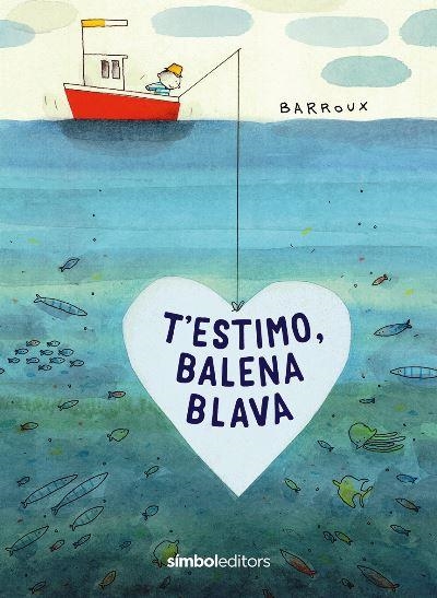 T'ESTIMO BALENA BLAVA | 9788418696039 | BARROUX | Llibreria La Gralla | Llibreria online de Granollers