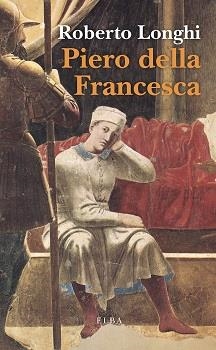 PIERO DELLA FRANCESCA | 9788412467208 | LONGHI, ROBERTO | Llibreria La Gralla | Librería online de Granollers