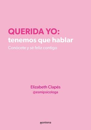 QUERIDA YO: TENEMOS QUE HABLAR | 9788418594687 | ELIZABETH CLAPÉS | Llibreria La Gralla | Llibreria online de Granollers