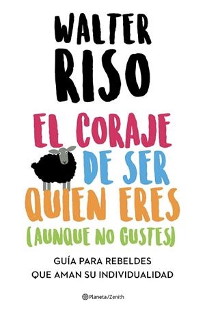 CORAJE DE SER QUIEN ERES (AUNQUE NO GUSTES), EL | 9788408223696 | RISO, WALTER | Llibreria La Gralla | Librería online de Granollers