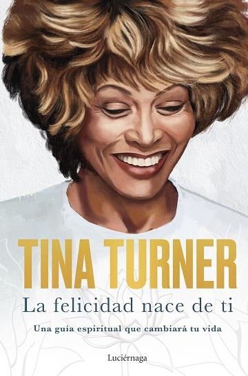 FELICIDAD NACE DE TI, LA | 9788418015885 | TURNER, TINA | Llibreria La Gralla | Librería online de Granollers