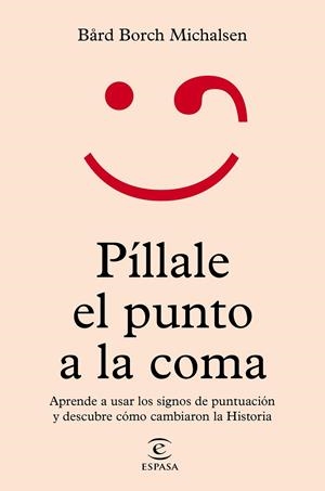 PÍLLALE EL PUNTO A LA COMA | 9788467064711 | MICHALSEN, BÅRD BORCH | Llibreria La Gralla | Llibreria online de Granollers