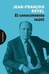 CONOCIMIENTO INÚTIL, EL | 9788412384710 | REVEL, JEAN-FRANÇOIS | Llibreria La Gralla | Llibreria online de Granollers