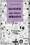 FILOSOFÍA PARA TIEMPOS HEROICOS | 9788419106575 | GARCÍA RODRÍGUEZ, MYRIAM | Llibreria La Gralla | Llibreria online de Granollers