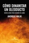 CÓMO DINAMITAR UN OLEODUCTO | 9788417800994 | MALM, ANDREAS | Llibreria La Gralla | Llibreria online de Granollers