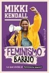FEMINISMO DE BARRIO | 9788412457872 | KENDALL, MIKKI | Llibreria La Gralla | Librería online de Granollers
