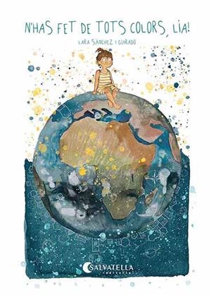 N'HAS FET DE TOTS COLORS, LIA! | 9788418427718 | SÁNCHEZ GUIRADO, LARA | Llibreria La Gralla | Librería online de Granollers